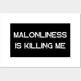 maloneliness is killing me Posters and Art